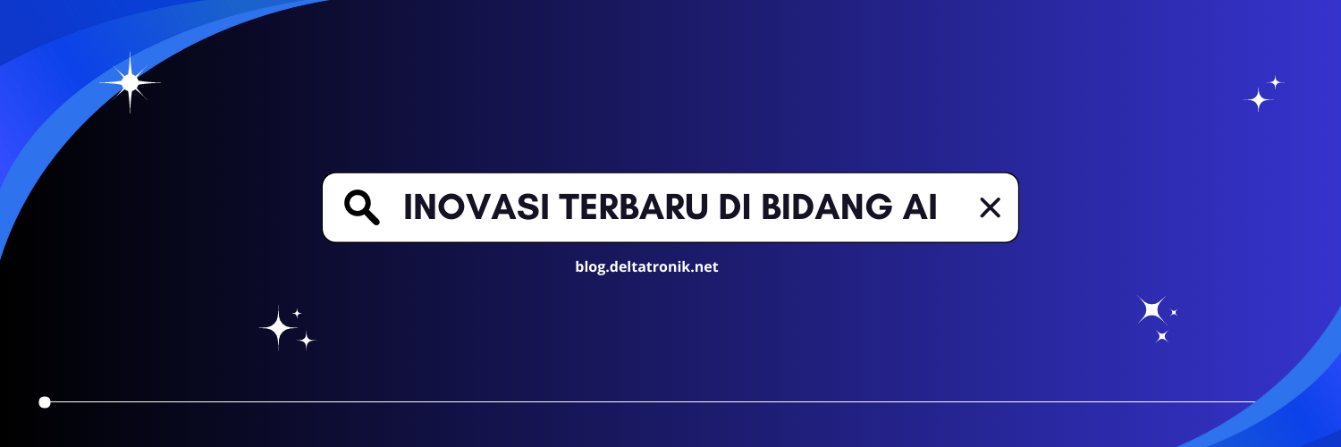 10 Inovasi Teknologi Terbaru di Bidang AI